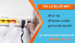 khắc phục tivi lg bị lỗi wifi