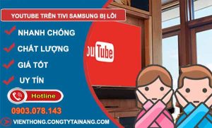 nguyên nhân youtube trên tivi samsung bị lỗi