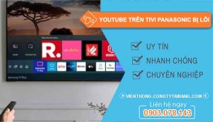 youtube trên tivi panasonic bị lỗi