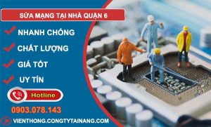 thợ sửa mạng tại nhà quận 6