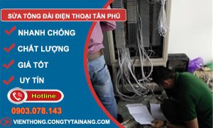 Sửa Tổng Đài Điện Thoại tại Tân Phú