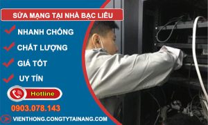 Thợ Sửa Mạng Tại Nhà Bạc Liêu