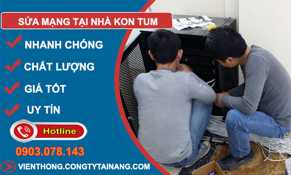 Sửa Mạng Tại Nhà Kon Tum