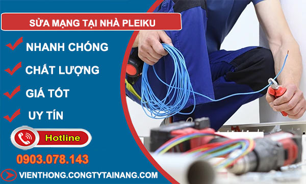 Sửa Mạng Tại Nhà Pleiku
