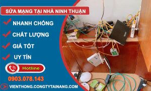 Sửa Mạng Tại Nhà Tại Ninh Thuận