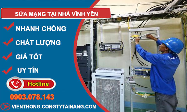 Sửa Mạng Tại Nhà Tại Vĩnh Yên