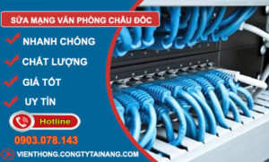 Sửa Mạng Văn Phòng Châu Đốc