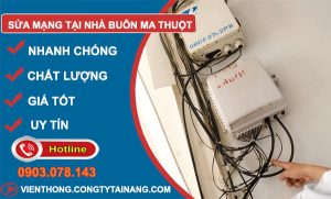 thợ Sửa Mạng Tại Nhà Buôn Ma Thuột