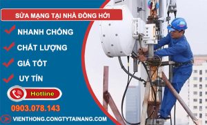 thợ Sửa Mạng Tại Nhà Đồng Hới