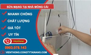 thợ Sửa Mạng Tại Nhà Móng Cái