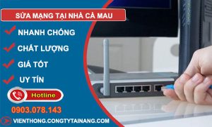 thợ Sửa Mạng Tại Nhà Cà Mau