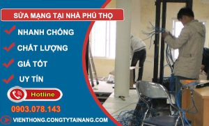 thợ Sửa Mạng Tại Nhà Phú Thọ