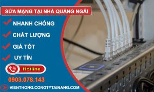 thợ Sửa Mạng Tại Nhà Quảng Ngãi