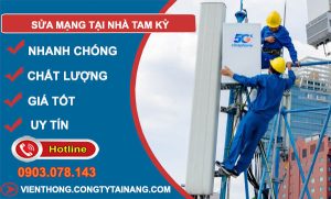 thợ Sửa Mạng Tại Nhà Tam Kỳ