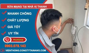 thợ Sửa Mạng Tại Nhà Vị Thanh