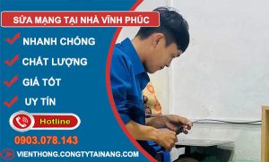 thợ Sửa Mạng Tại Nhà Vĩnh Phúc