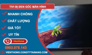 nguyên nhân tivi bị đen góc màn hình