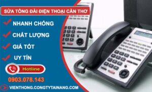 dịch vụ sửa tổng đài điện thoại cần thơ