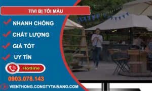 khắc phục tivi bị tối màu