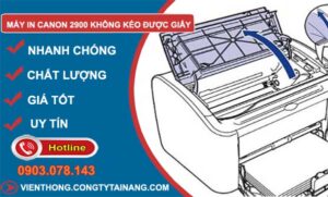 nguyên nhân máy in canon 2900 không kéo được giấy