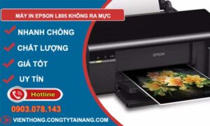 nguyên nhân máy in epson l805 không ra mực