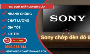 nguyên nhân tivi sony nháy đèn đỏ 6 lần