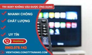 sửa tivi sony không vào được ứng dụng