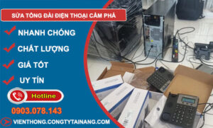 Sửa Tổng Đài Điện Thoại Cẩm Phả