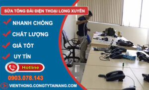 Sửa Tổng Đài Điện Thoại Long Xuyên