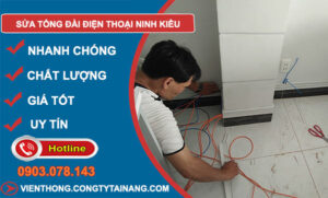 Sửa Tổng Đài Điện Thoại Ninh Kiều