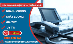 Sửa Tổng Đài Điện Thoại Quảng Ngãi