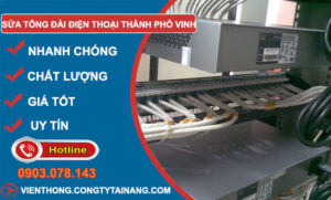 Sửa Tổng Đài Điện Thoại tại Thành Phố Vinh