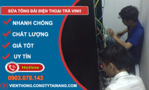 Sửa Tổng Đài Điện Thoại Tại Trà Vinh