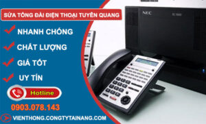 Sửa Tổng Đài Điện Thoại Tại Tuyên Quang