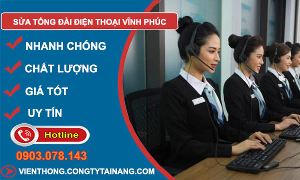 Sửa Tổng Đài Điện Thoại Tại Vĩnh Phúc