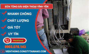 Sửa Tổng Đài Điện Thoại tại Vĩnh Yên