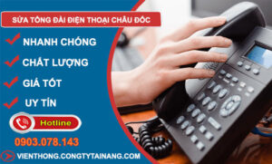 thợ Sửa Tổng Đài Điện Thoại Châu Đốc