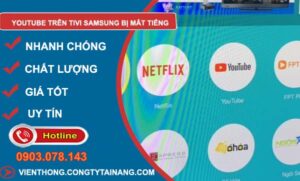 youtube trên Tivi samsung bị mất tiếng