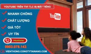 youtube trên tivi tcl bị mất tiếng