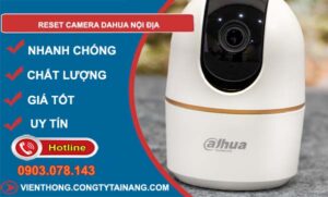 cách reset camera dahua nội địa