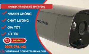 camera hikvision có tốt không