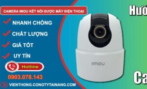 camera imou kết nối được mấy điện thoại