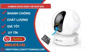 dòng camera ezviz dùng thẻ nhớ nào