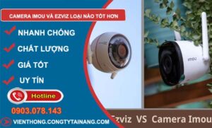 dòng camera imou và ezviz loại nào tốt hơn