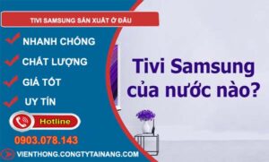 dòng tivi samsung sản xuất ở đâu