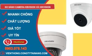 so sánh camera kbvision và hikvision nên mua loại nào