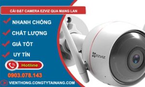 tìm cách cài đặt camera ezviz qua mạng lan
