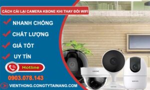 tìm cách cài lại camera kbone khi thay đổi wifi