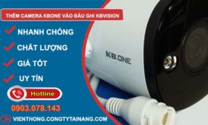 tìm cách thêm camera kbone vào đầu ghi kbvision