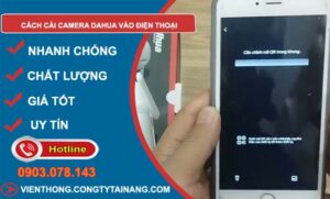 tìm hiểu cách cài camera dahua vào điện thoại